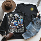 I TURNED EVERY BREAK INTO CASH - SWEATSHIRT