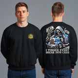 I TURNED EVERY BREAK INTO CASH - SWEATSHIRT