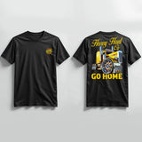 HEAVY HAUL OR GO HOME - T-SHIRT